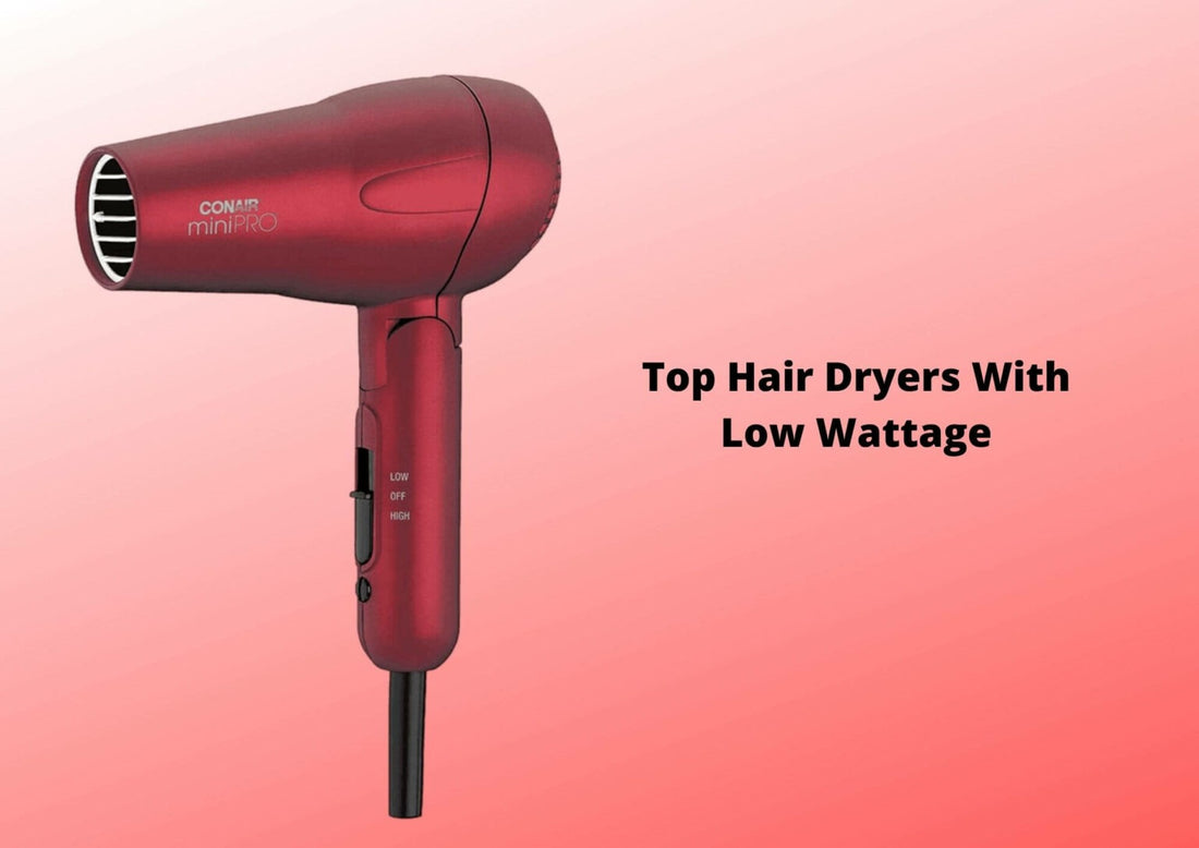 The 4 Best Low Wattage Hair Dryers 2024: Travel-Friendly Products Tested By Experts