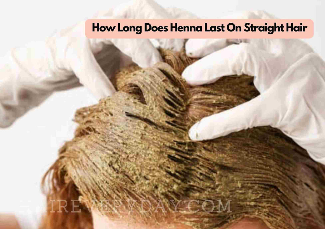 How Long Does Henna Last On Straight Hair