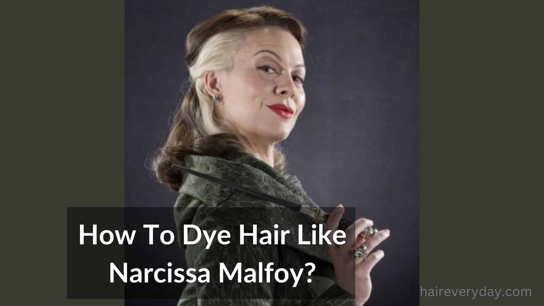 How To Dye Hair Like Narcissa Malfoy