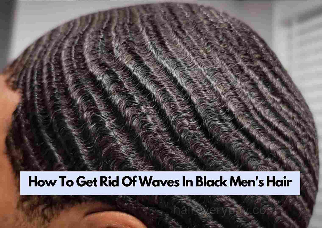 How To Get Rid Of Waves In Black Men's Hair
