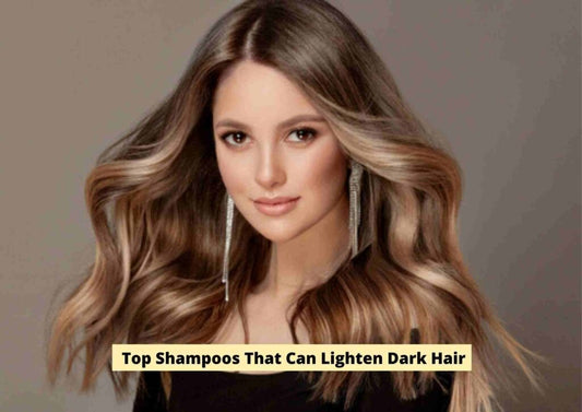 Try These Shampoos To Lighten Dark Hair Easily 2024
