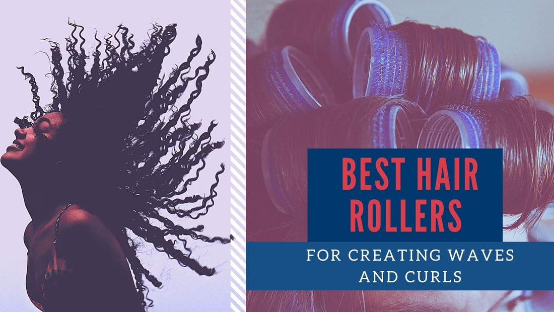 best hair rollers for creating waves and curls
